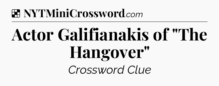Solution: Actor Galifianakis of 