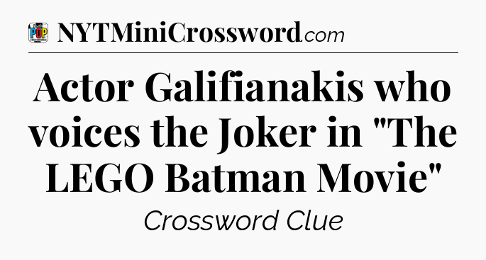 Actor Galifianakis who voices the Joker in 