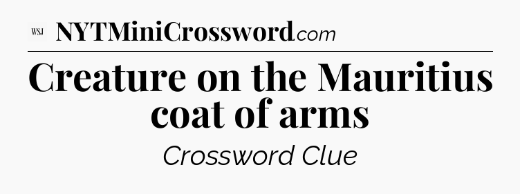 Creature on the Mauritius coat of arms - WSJ Crossword