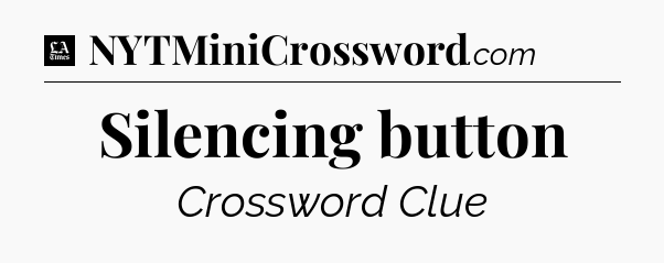 Silencing button - LA Times Crossword