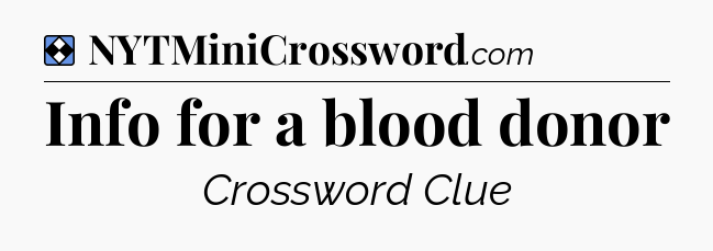 Solution: Info for a blood donor - NYT Mini Crossword