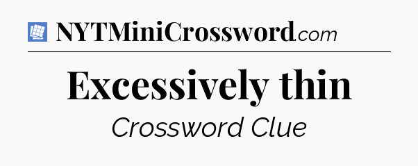 Excessively thin Puzzle Page Crossword Clue