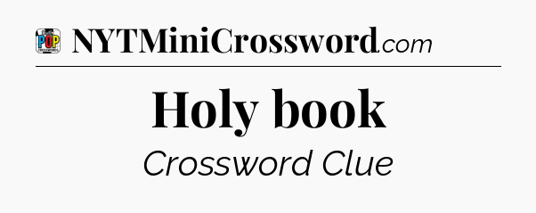 Holy book Crossword Clue