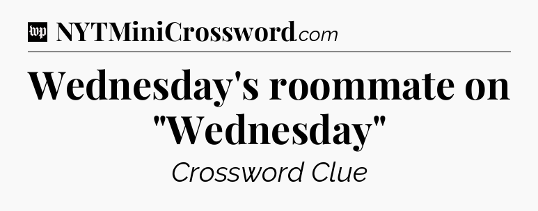 Wednesday's roommate on 