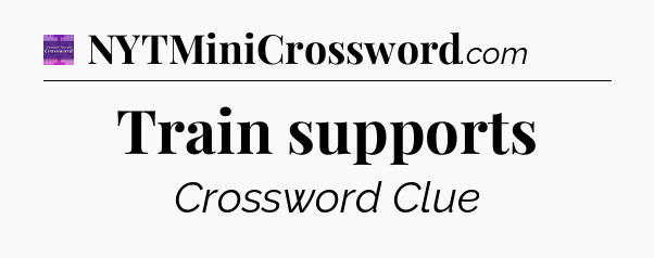 Train supports - Thomas Joseph Crossword