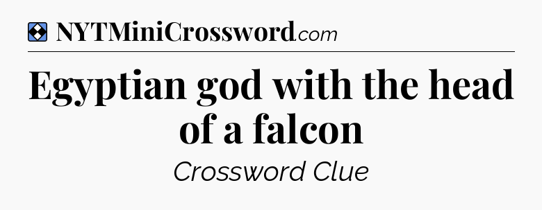 Solution: Egyptian god with the head of a falcon - NYT Mini Crossword