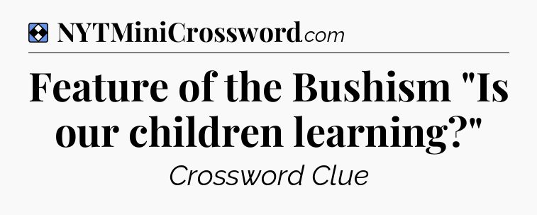 Solution: Feature of the Bushism 