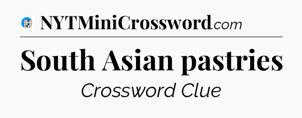 South Asian pastries Crossword Clue