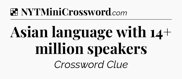 Solution: Asian language with 14+ million speakers - NYT Crossword