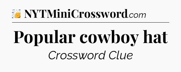 Popular cowboy hat - 7 Little Words