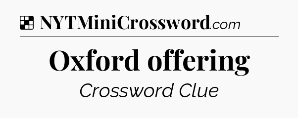 Solution: Oxford offering - NYT Crossword