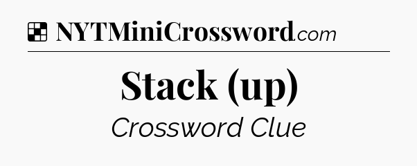Solution: Stack (up) - NYT Crossword