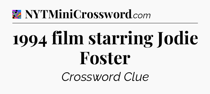 1994 film starring Jodie Foster Crossword Clue
