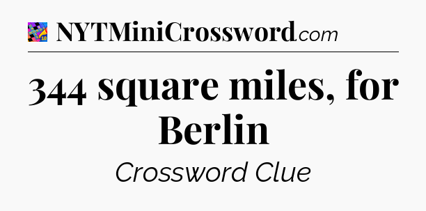 344 square miles, for Berlin Crossword Clue