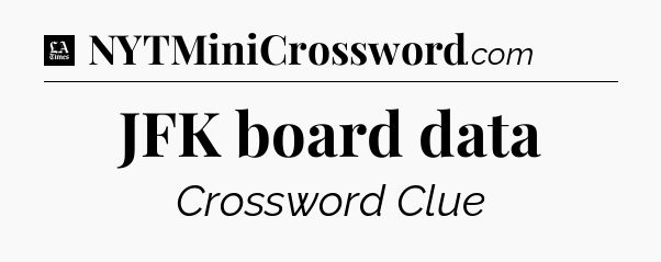 JFK board data - LA Times Crossword