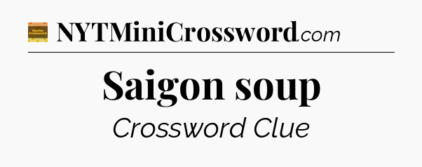 Saigon soup crossword clue Eugene Sheffer