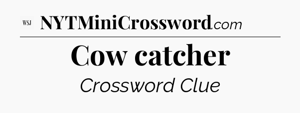 Cow catcher - WSJ Crossword