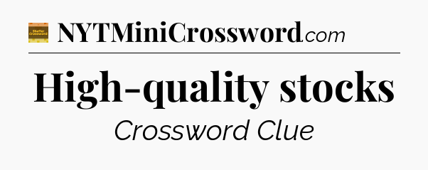 High-quality stocks - Eugene Sheffer Crossword