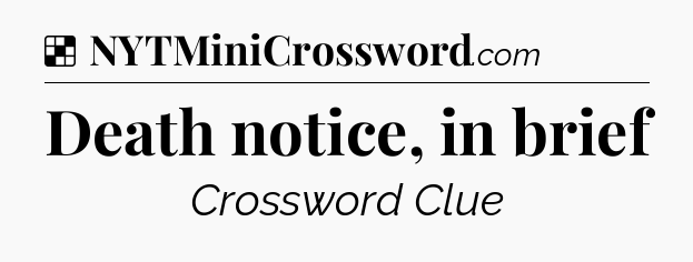 Solution: Death notice, in brief - NYT Crossword