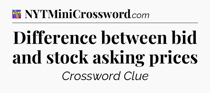 Difference between bid and stock asking prices Codycross