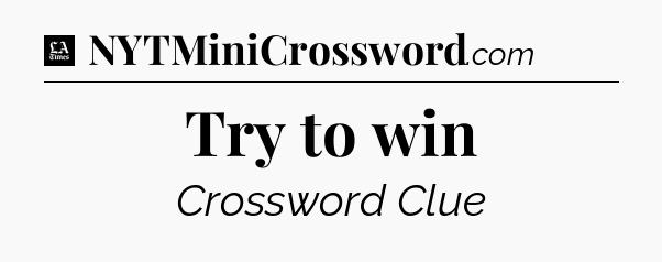 Try to win - LA Times Crossword