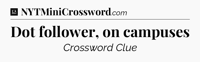 Dot follower, on campuses - LA Times Crossword