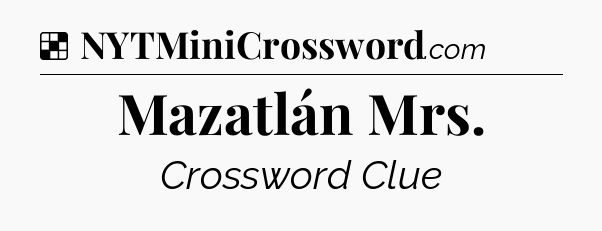 Solution: Mazatlán Mrs - NYT Crossword