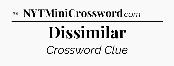 Dissimilar - WSJ Crossword