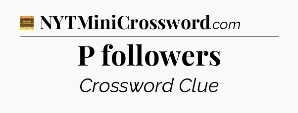 P followers - Eugene Sheffer Crossword