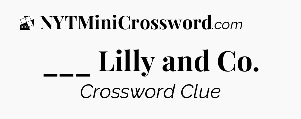 ___ Lilly and Co - Daily Themed Classic Crossword