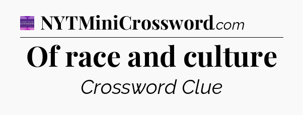 Of race and culture - Thomas Joseph Crossword