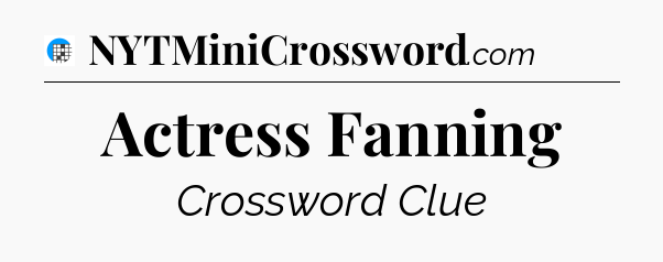 Actress Fanning Crossword Clue