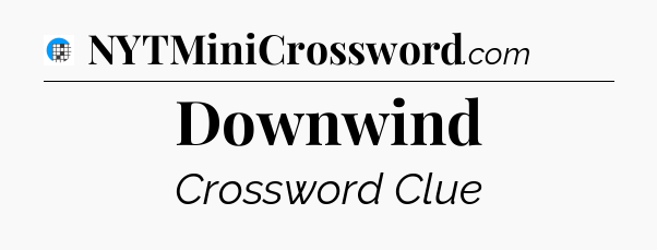 Downwind Crossword Clue