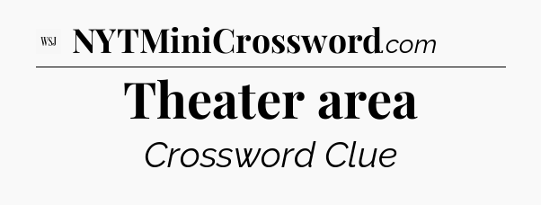 Theater area - WSJ Crossword