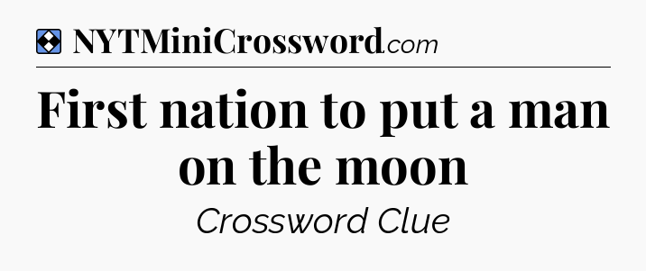 Solution: First nation to put a man on the moon - NYT Mini Crossword