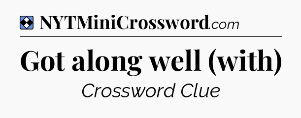 Solution: Got along well (with) - NYT Mini Crossword