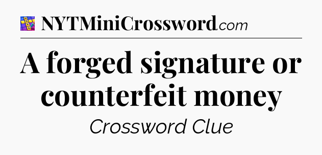 A forged signature or counterfeit money Codycross