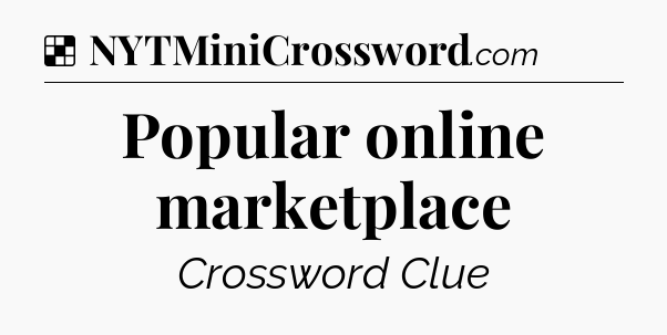 Solution: Popular online marketplace - NYT Crossword