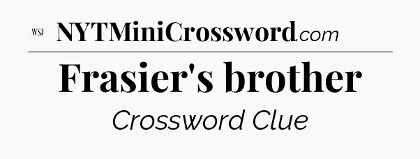 Frasier's brother - WSJ Crossword