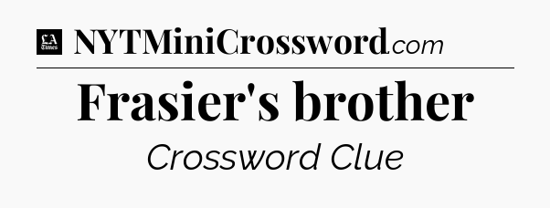 Frasier's brother - LA Times Crossword