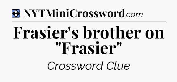 Solution: Frasier's brother on 