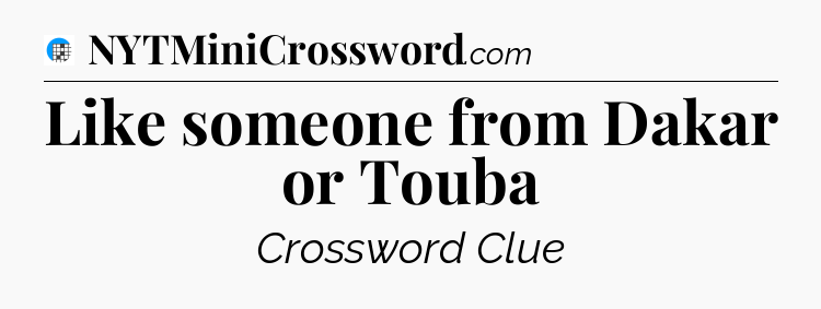Like someone from Dakar or Touba Crossword Clue