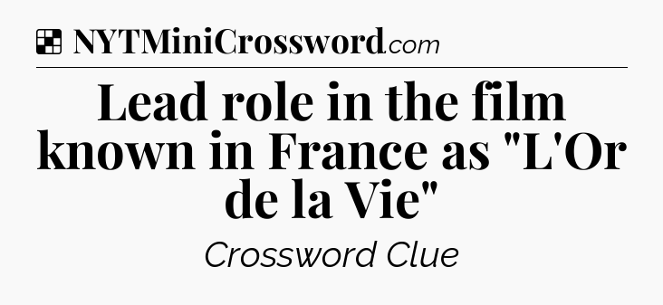 Solution: Lead role in the film known in France as 
