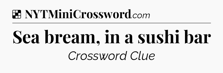 Solution: Sea bream, in a sushi bar - NYT Crossword