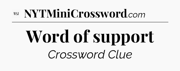 Word of support - WSJ Crossword