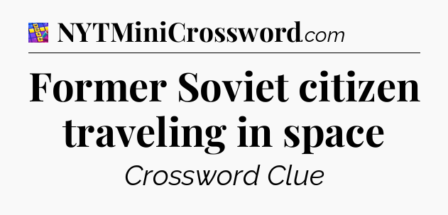 Former Soviet citizen traveling in space Codycross