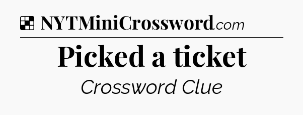 Solution: Picked a ticket - NYT Crossword