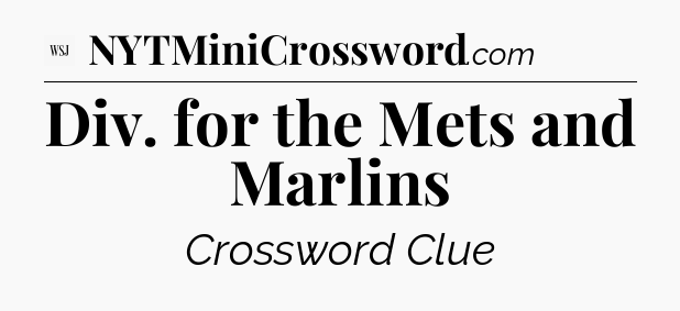 Div. for the Mets and Marlins - WSJ Crossword