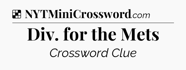 Solution: Div. for the Mets - NYT Crossword