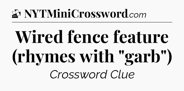 Wired fence feature (rhymes with 